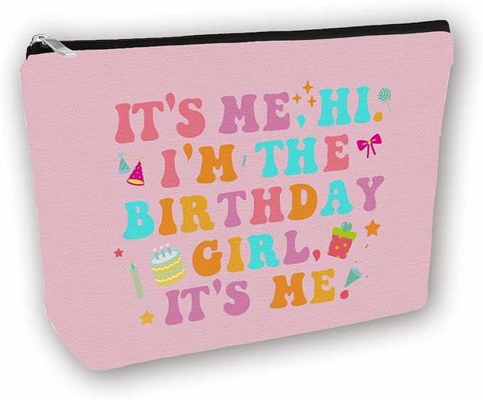 Girlly Birthday Gifts Makeup Bag: Perfect Cosmetic Bags Its Me Hi I'm The Birthday Girl For Daughters, Nieces, Girlfriends, Female Coworkers. Ideal Gift for Travel, Weekend Party